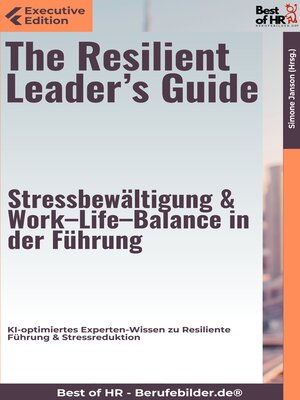 cover image of The Resilient Leader's Guide – Stressbewältigung & Work–Life–Balance in der Führung